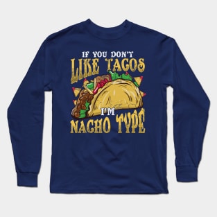 Cinco de Mayo Nachos Nacho Humor Quote Mexican Food Long Sleeve T-Shirt